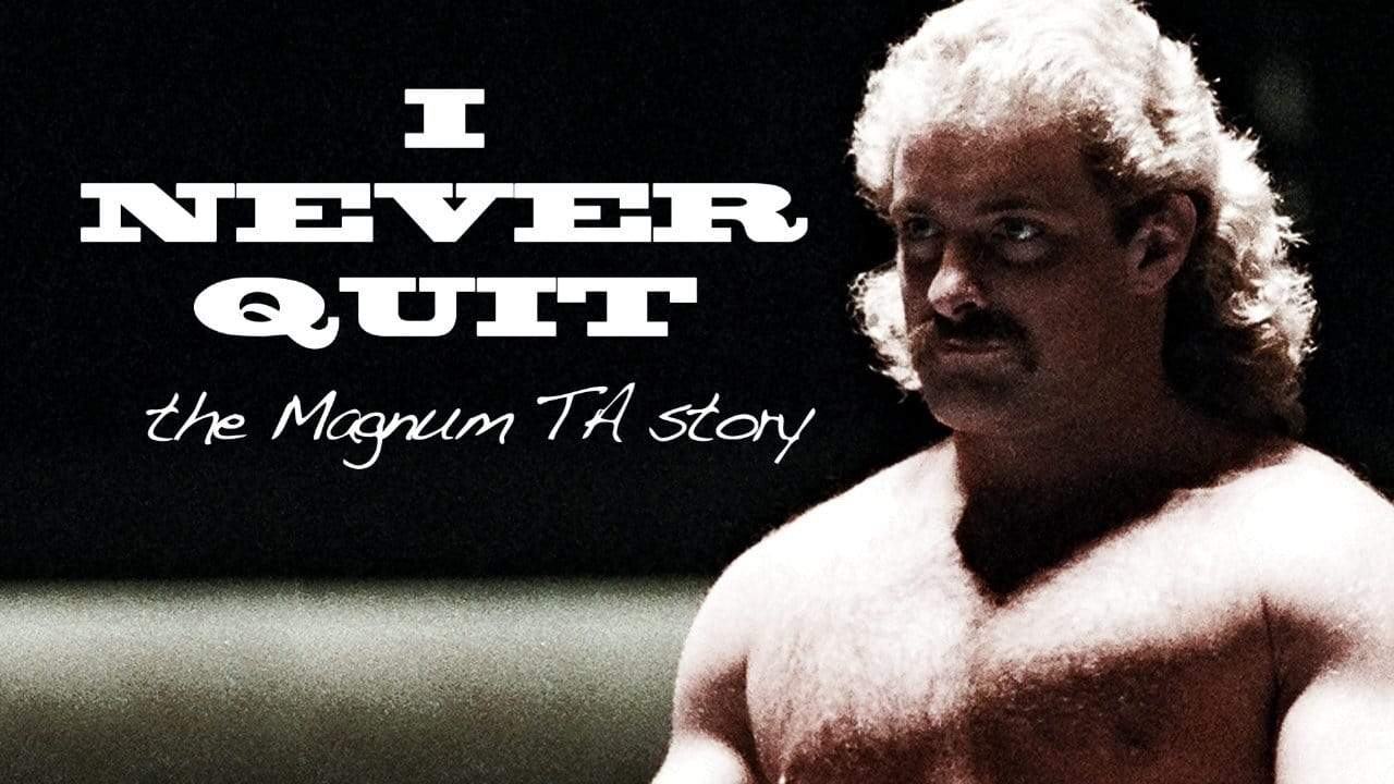 Backdrop for I Never Quit: The Magnum T.A. Story