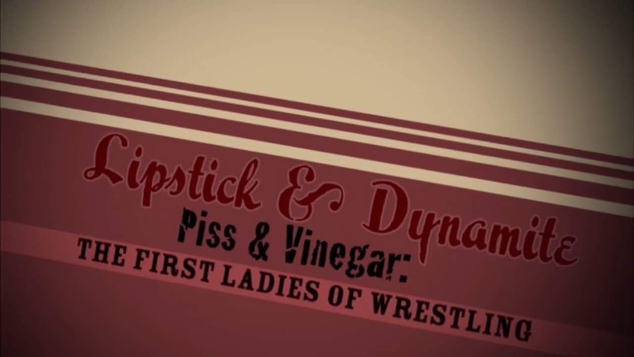 Backdrop for Lipstick & Dynamite, Piss & Vinegar: The First Ladies of Wrestling