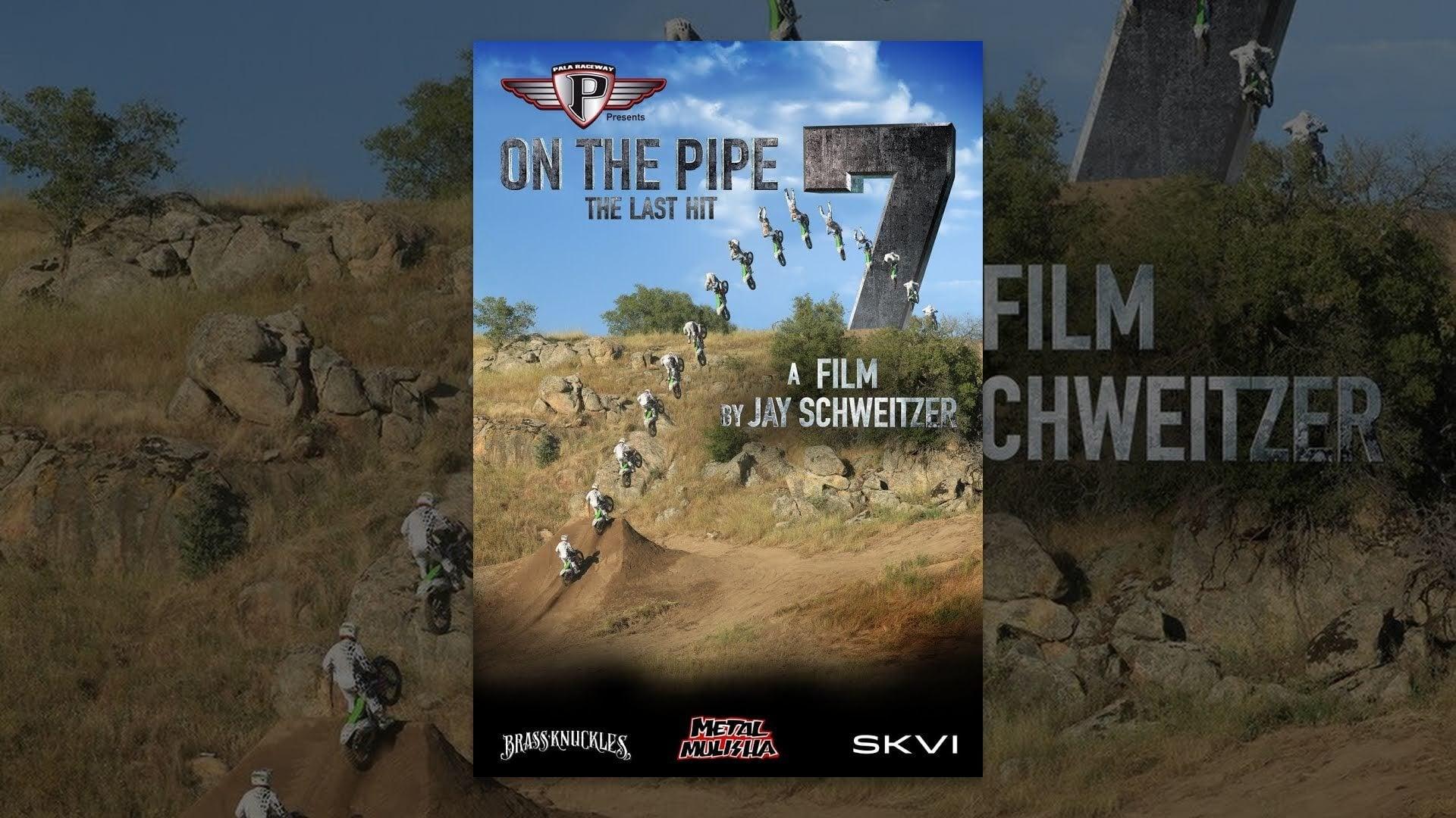 Backdrop for On The Pipe 7: The Last Hit